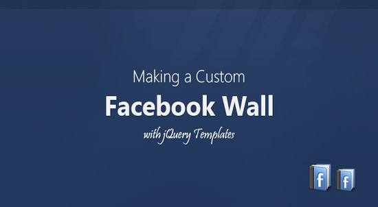 Making a Custom Facebook Wall with jQuery Templates