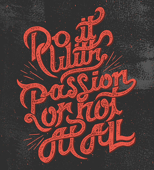 Do It With Passion Or Not At All