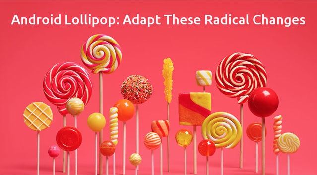 Android Lollipop: Developers Must Adapt to These 3 Radical Changes