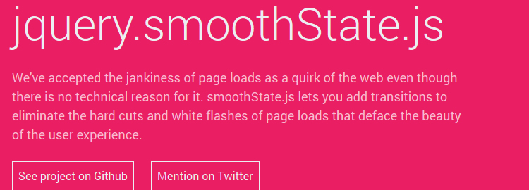 jquery.smoothState.js - A jQuery plugin that progressively enhances pages to behave more like a single-page application