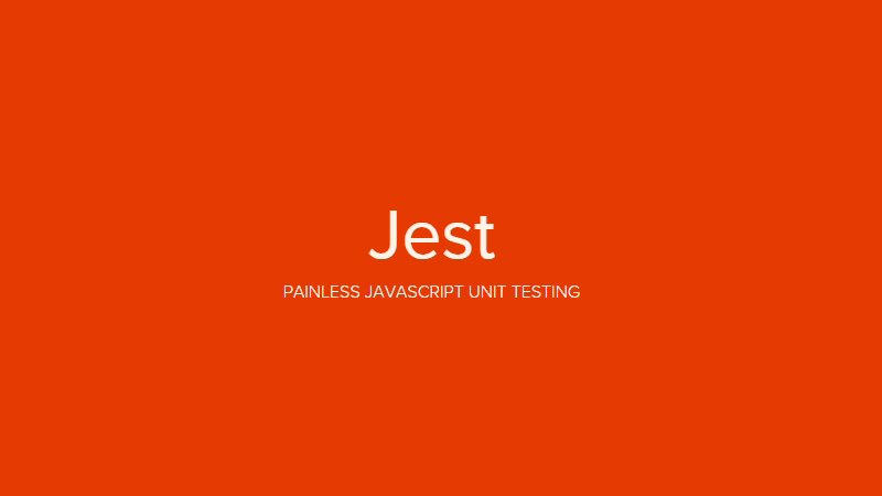 Jest Painless JavaScript Unit Testing