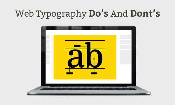 Do’s And Dont’s To Keep In Mind During Web Typography