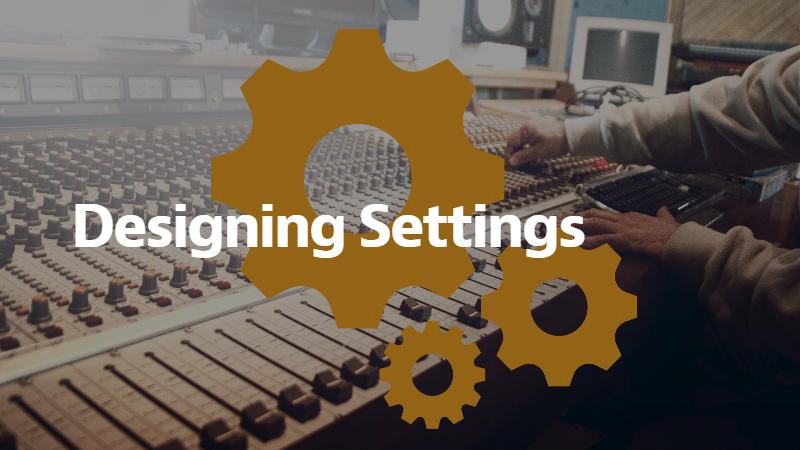 Designing Settings