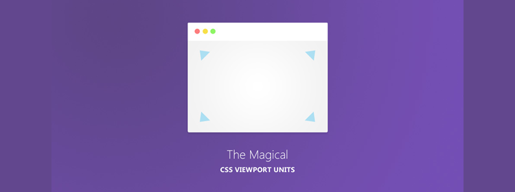 Simplify Your Stylesheets With The Magical CSS Viewport Units