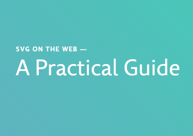 A Practical Guide to SVGs on the Web