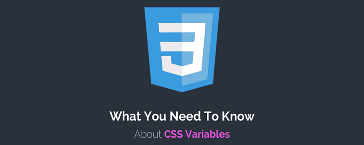 What You Need To Know About CSS Variables