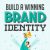 11 Actionable Tips to Build a Winning Brand Identity