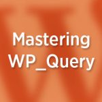 WP_Query Arguments: Categories and Tags