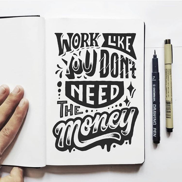 Work like you don’t need the money!