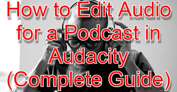 Main image for article How to Edit Audio for a Podcast in Audacity - Computer Guide.