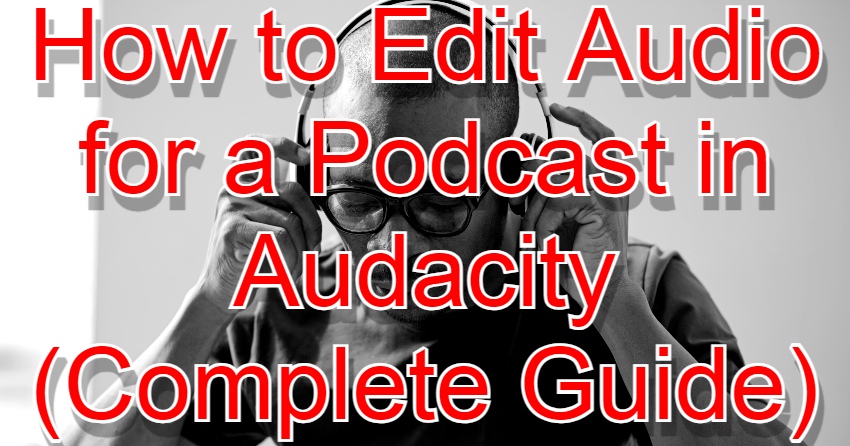 Main image for article How to Edit Audio for a Podcast in Audacity - Computer Guide.