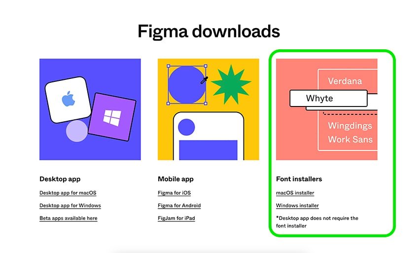 Go to Figma Downloads and select the operating system you work with. 