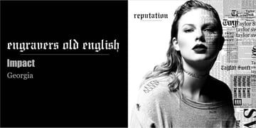 Taylor Swift Reputation font: Engravers Old English, Georgia, Impact
