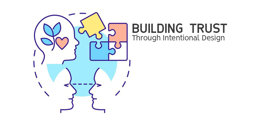 Building Trust Through Intentional Design