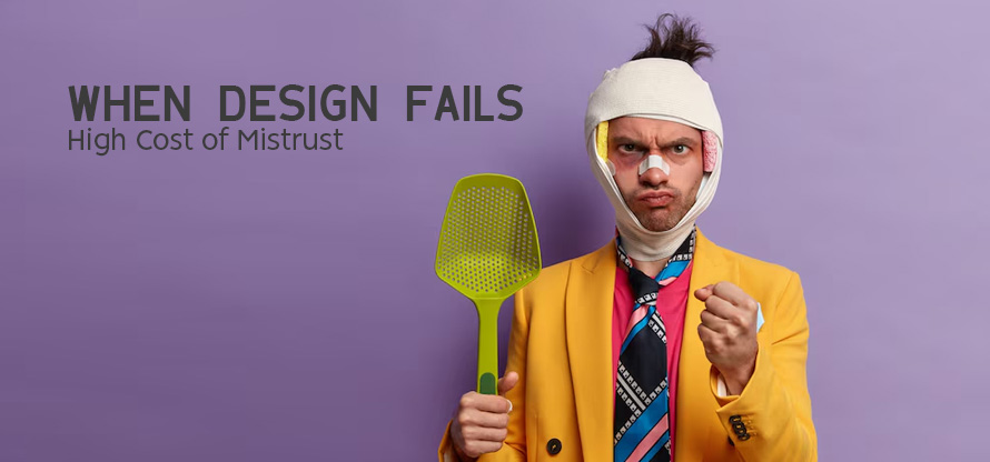 When Design Fails: High Cost of Mistrust