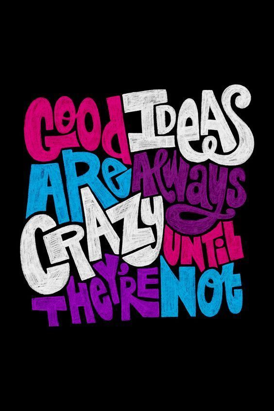 Good Ideas Are Always Crazy
