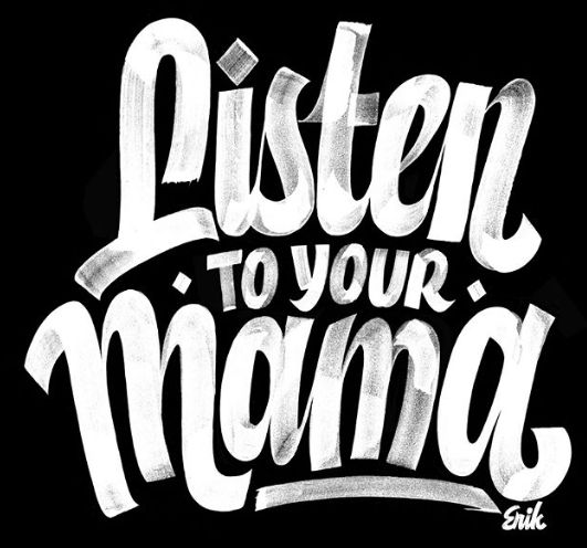 Listen To Your Mama