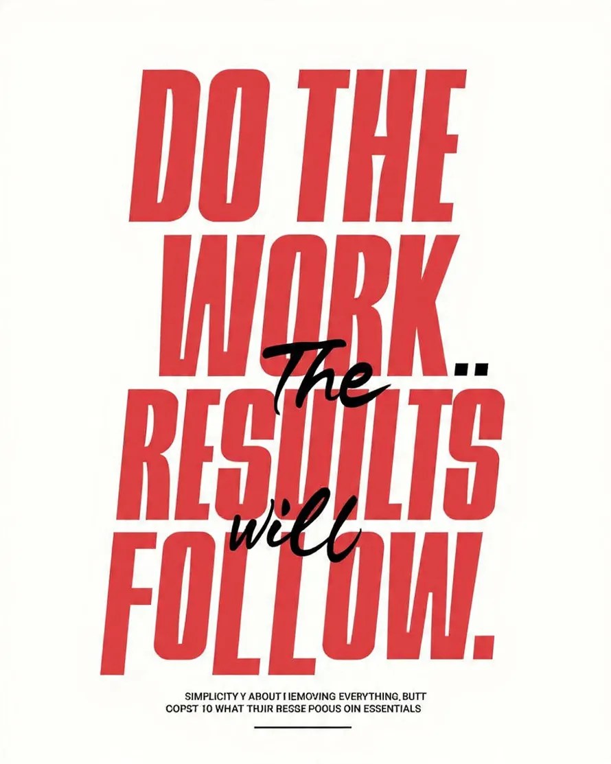 Do The Work. The Results Will Follow.