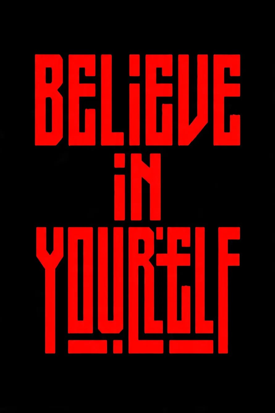 Believe In Yourself Before The World Does.