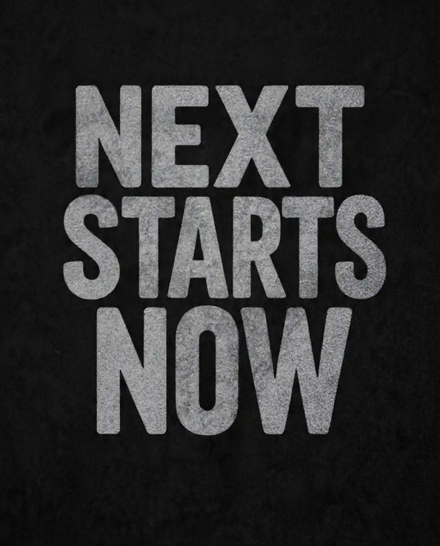 Next Starts Now!!!