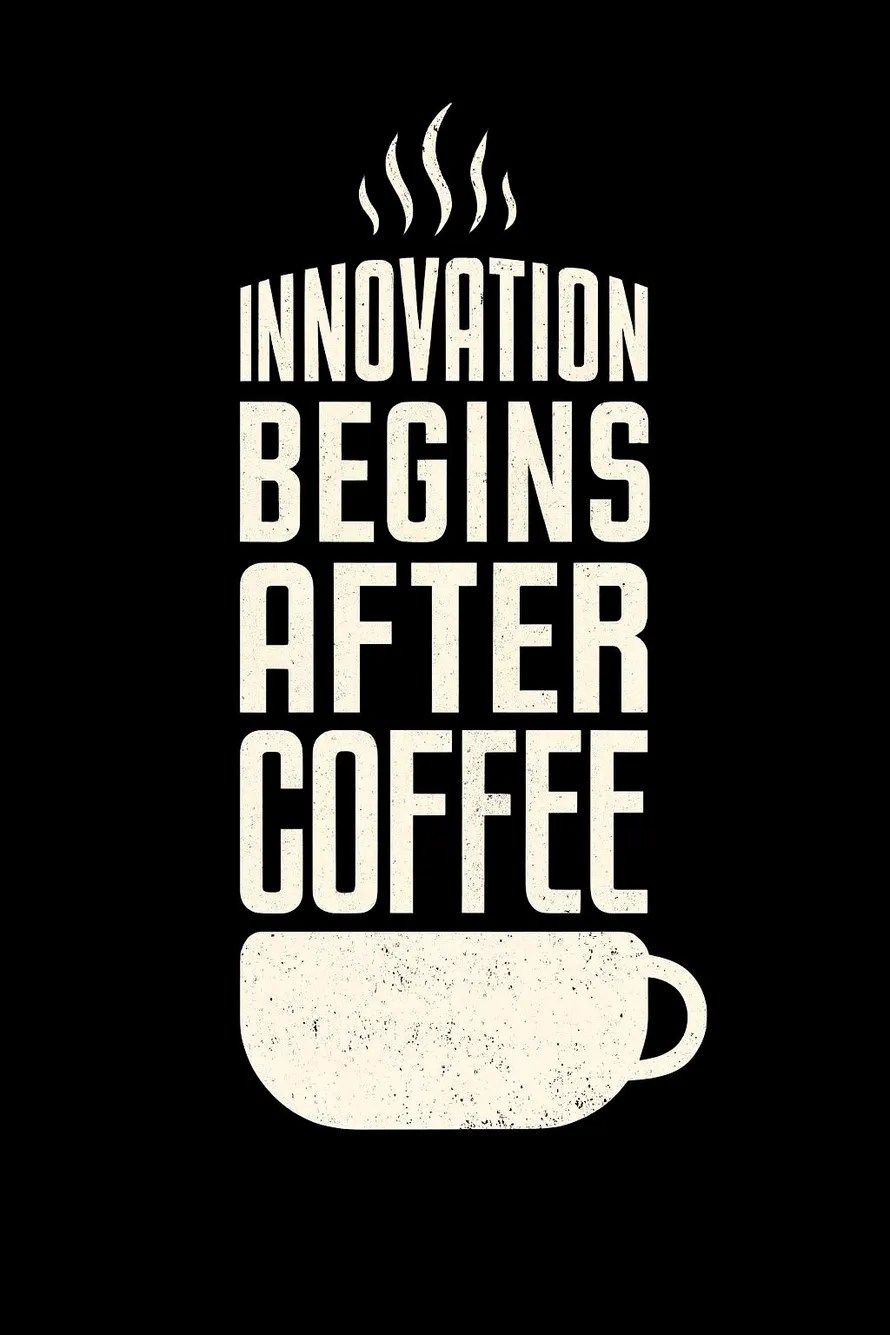 Innovation Begins After Coffee