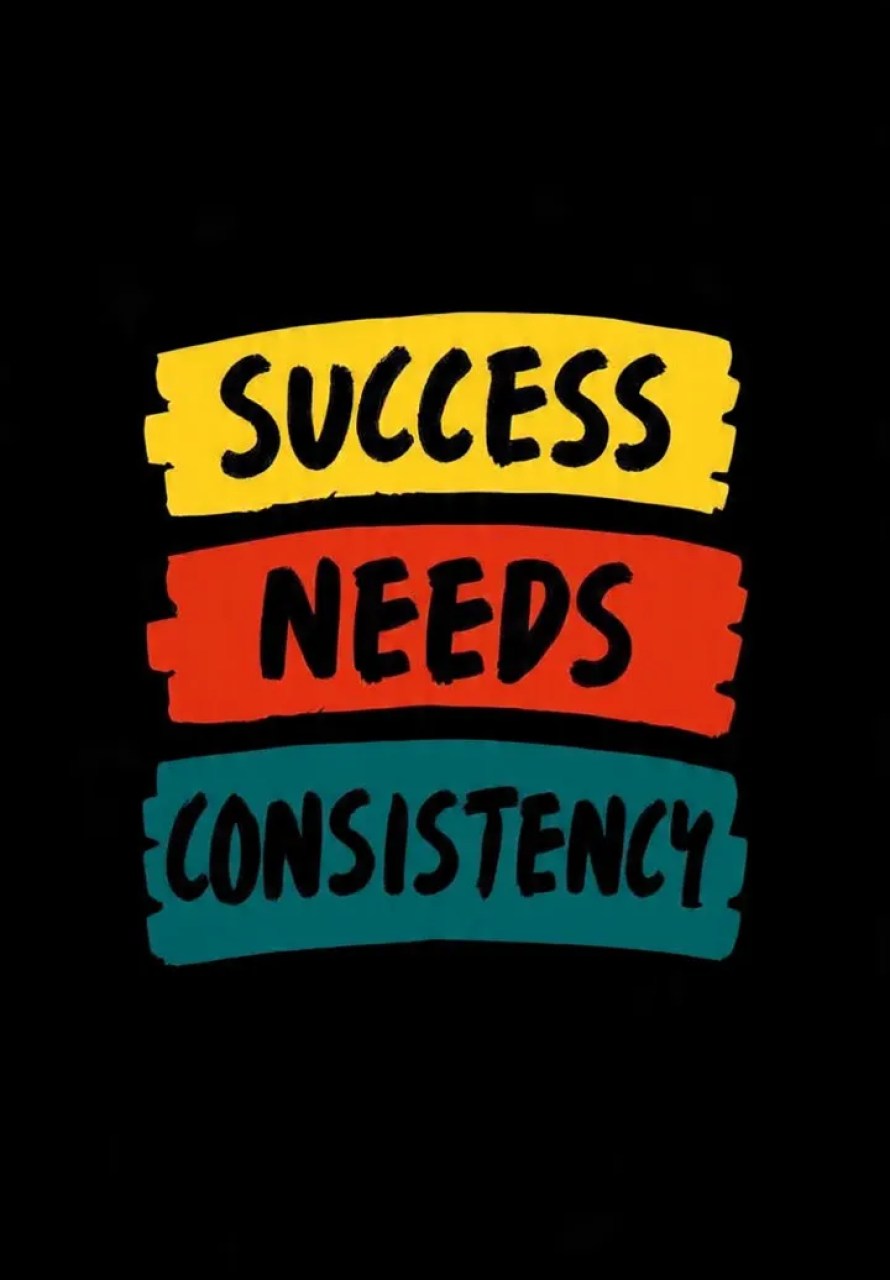 Success Needs Consistency