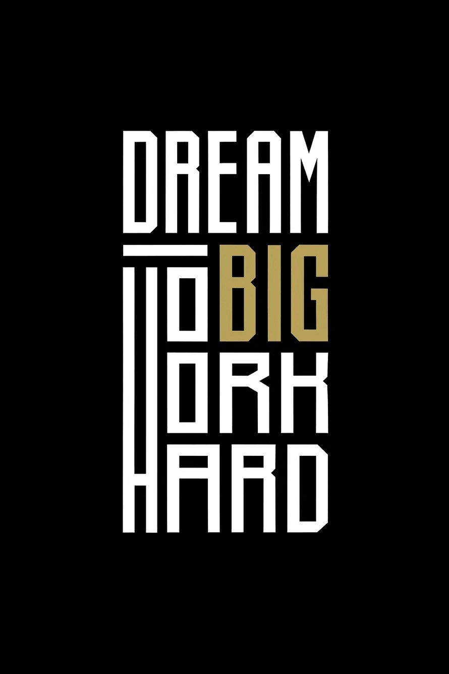 Dream Big, Work Hard, Stay Humble.