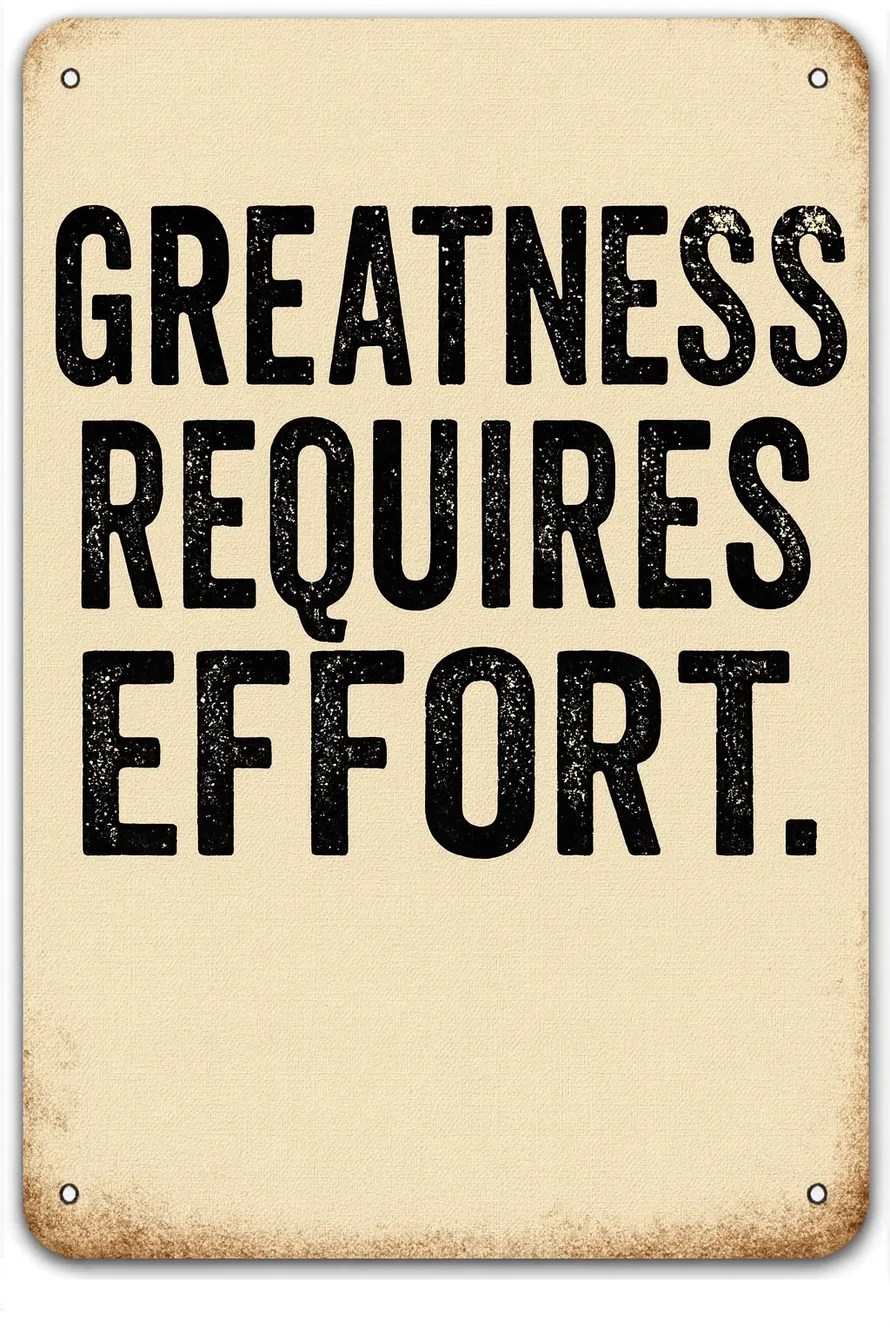 Greatness Requires Effort.